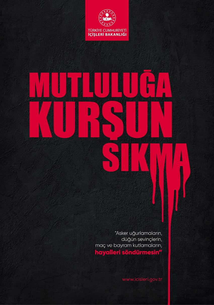 İçişleri Bakanlığından düğün, nişan, asker uğurlaması vb. etkinlikler için “Mutluluğa Kurşun Sıkma Geleceği Karartma” Uyarısı